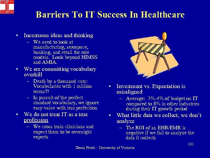 Barriers To IT Success In Healthcare • Incestuous ideas and thinking – We need