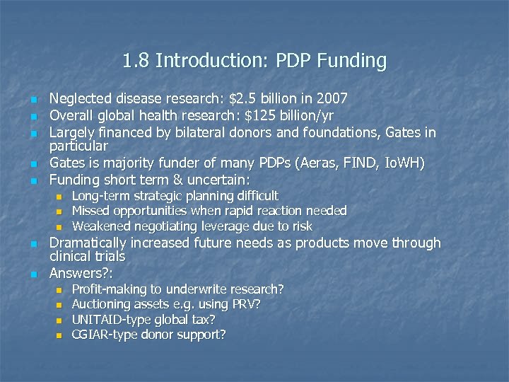 1. 8 Introduction: PDP Funding n n n Neglected disease research: $2. 5 billion