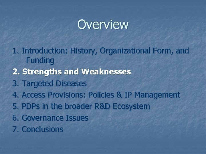 Overview 1. Introduction: History, Organizational Form, and Funding 2. Strengths and Weaknesses 3. Targeted
