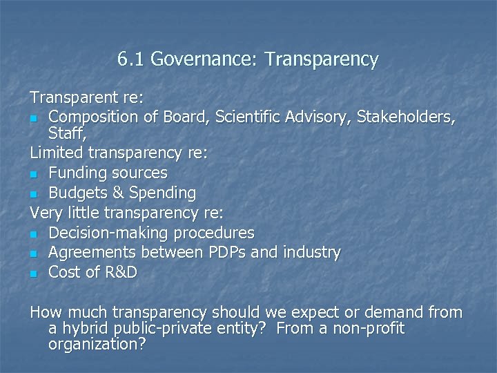 6. 1 Governance: Transparency Transparent re: n Composition of Board, Scientific Advisory, Stakeholders, Staff,