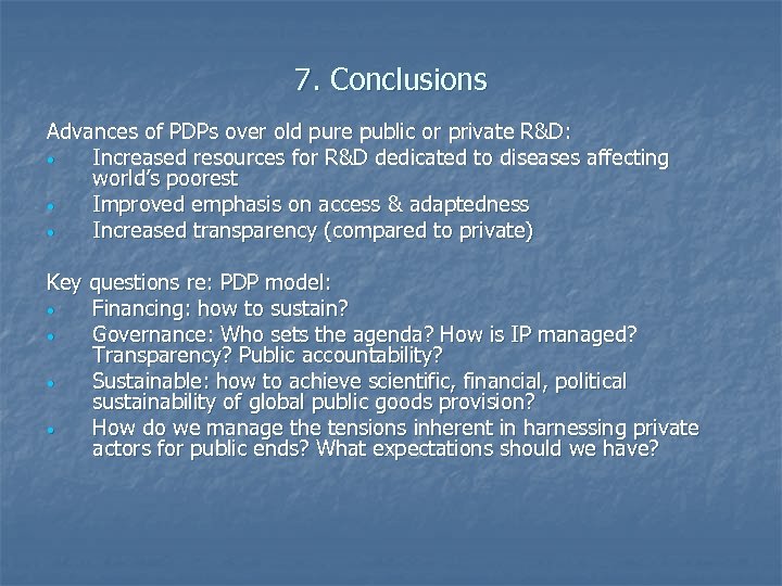 7. Conclusions Advances of PDPs over old pure public or private R&D: • Increased