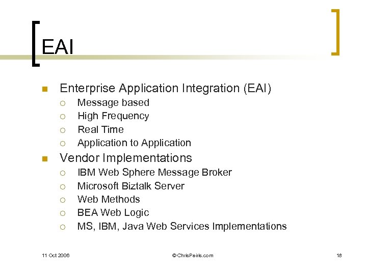 EAI n Enterprise Application Integration (EAI) ¡ ¡ n Message based High Frequency Real