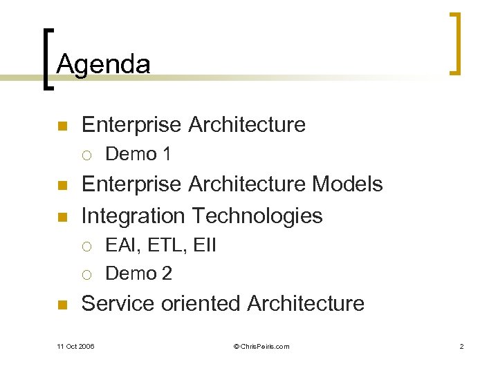 Agenda n Enterprise Architecture ¡ n n Enterprise Architecture Models Integration Technologies ¡ ¡