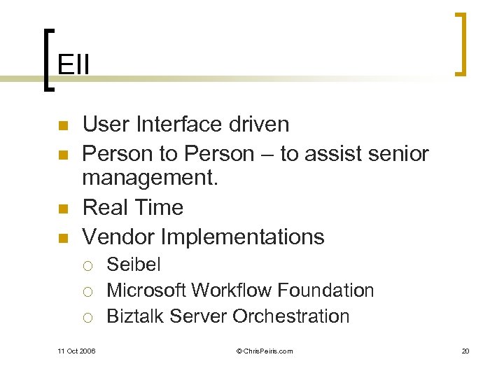 EII n n User Interface driven Person to Person – to assist senior management.