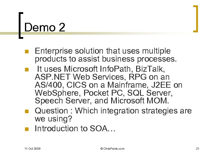 Demo 2 n n Enterprise solution that uses multiple products to assist business processes.