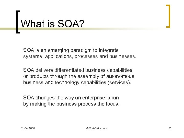 What is SOA? SOA is an emerging paradigm to integrate systems, applications, processes and