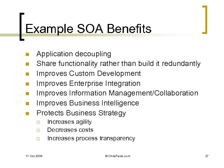 Example SOA Benefits n n n n Application decoupling Share functionality rather than build