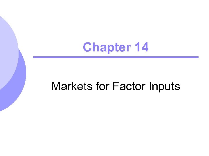 Chapter 14 Markets for Factor Inputs 