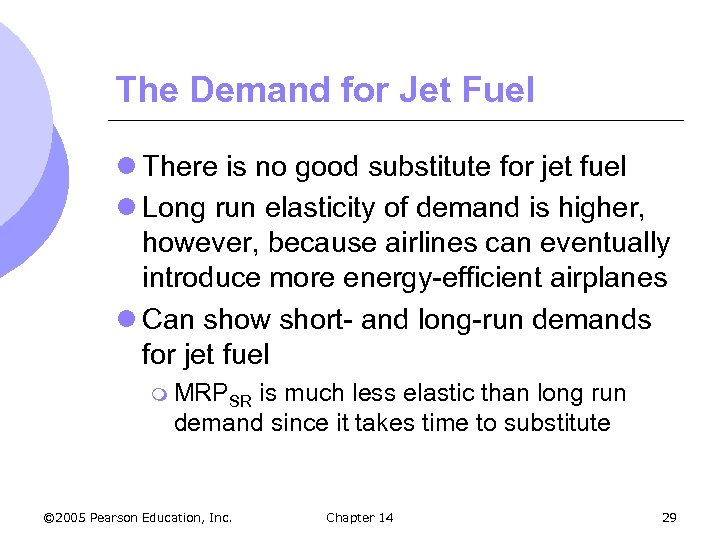 The Demand for Jet Fuel l There is no good substitute for jet fuel