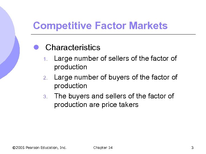 Competitive Factor Markets l Characteristics 1. 2. 3. Large number of sellers of the
