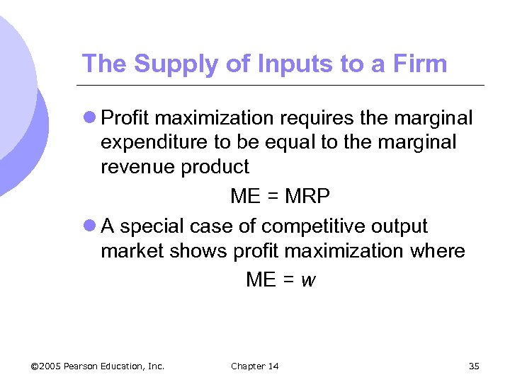 The Supply of Inputs to a Firm l Profit maximization requires the marginal expenditure