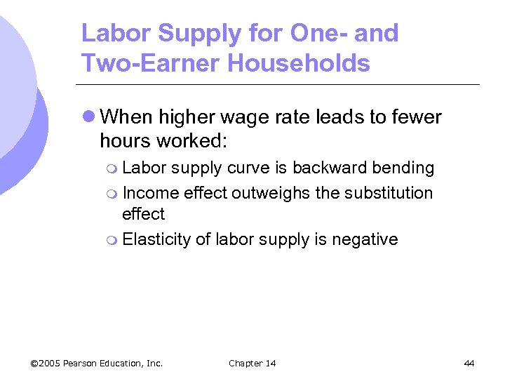 Labor Supply for One- and Two-Earner Households l When higher wage rate leads to