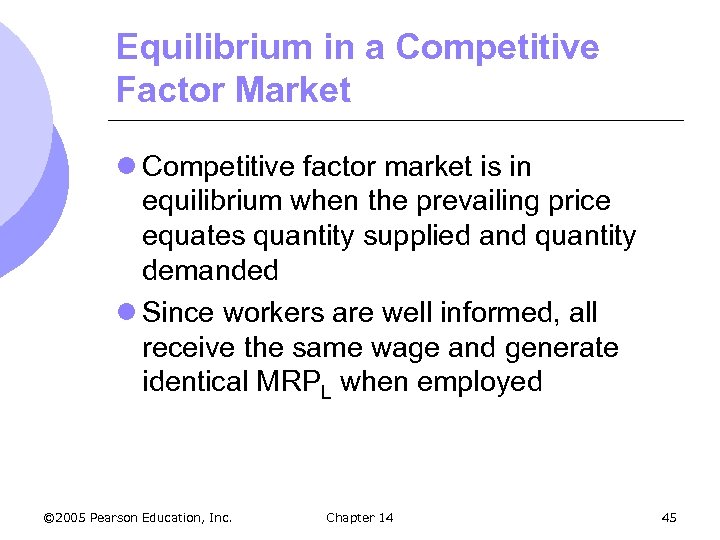 Equilibrium in a Competitive Factor Market l Competitive factor market is in equilibrium when