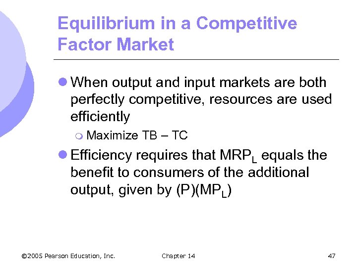 Equilibrium in a Competitive Factor Market l When output and input markets are both