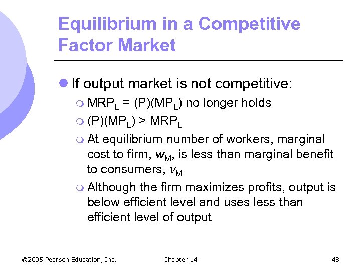 Equilibrium in a Competitive Factor Market l If output market is not competitive: m