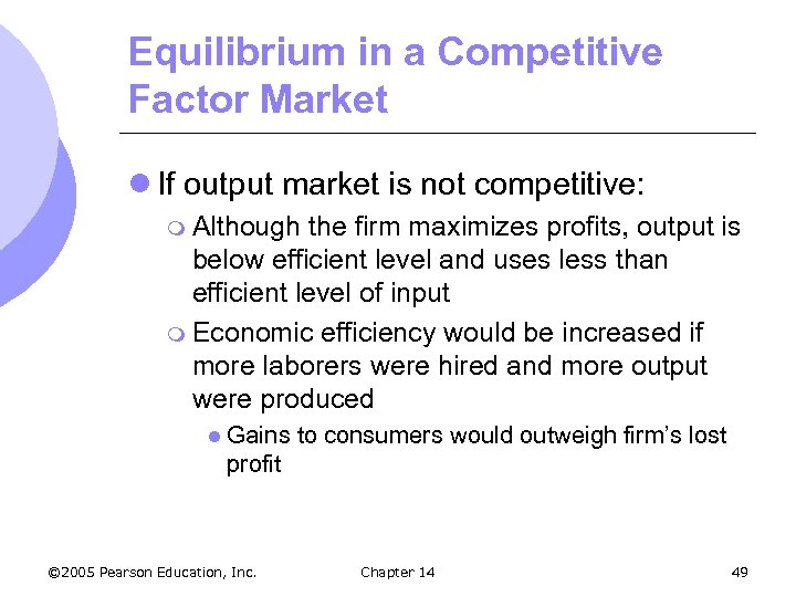 Equilibrium in a Competitive Factor Market l If output market is not competitive: m