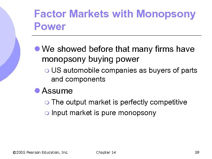 Factor Markets with Monopsony Power l We showed before that many firms have monopsony