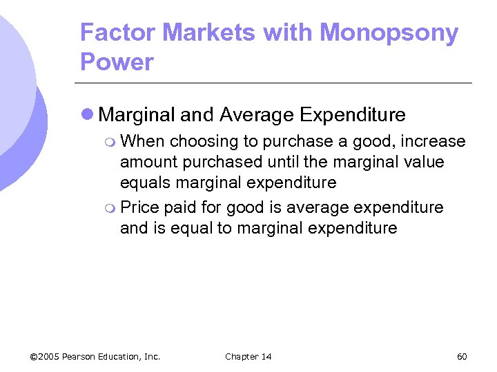 Factor Markets with Monopsony Power l Marginal and Average Expenditure m When choosing to