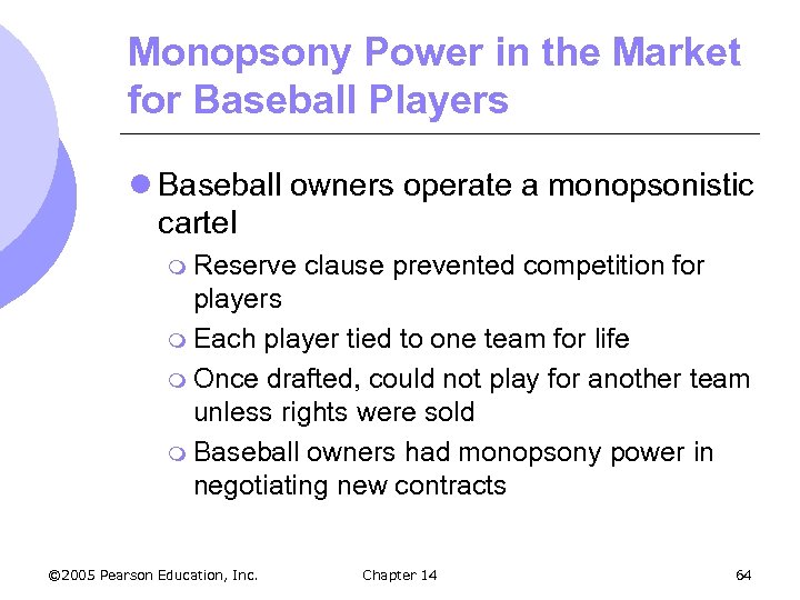 Monopsony Power in the Market for Baseball Players l Baseball owners operate a monopsonistic