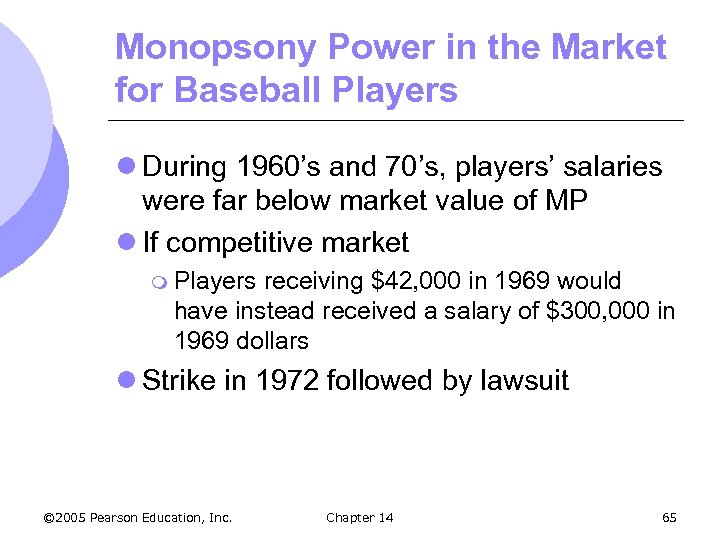 Monopsony Power in the Market for Baseball Players l During 1960’s and 70’s, players’