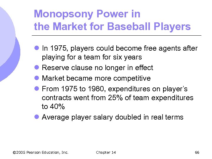 Monopsony Power in the Market for Baseball Players l In 1975, players could become