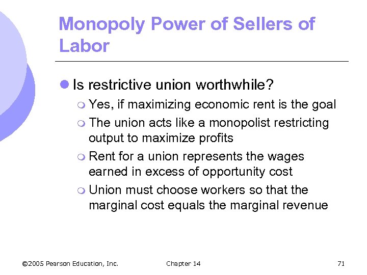 Monopoly Power of Sellers of Labor l Is restrictive union worthwhile? m Yes, if