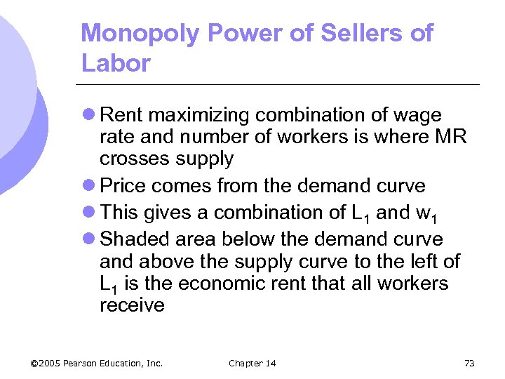 Monopoly Power of Sellers of Labor l Rent maximizing combination of wage rate and