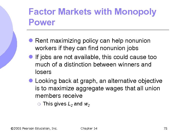 Factor Markets with Monopoly Power l Rent maximizing policy can help nonunion workers if