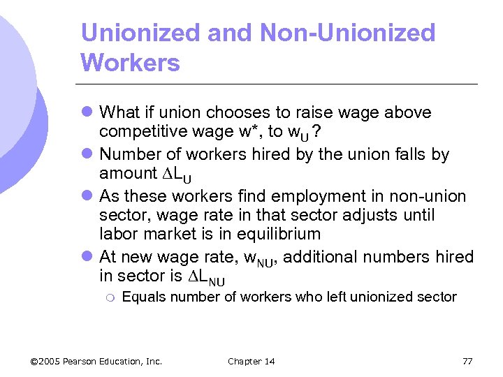 Unionized and Non-Unionized Workers l What if union chooses to raise wage above competitive