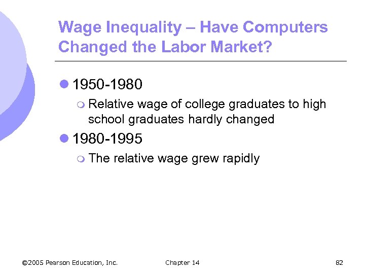 Wage Inequality – Have Computers Changed the Labor Market? l 1950 -1980 m Relative