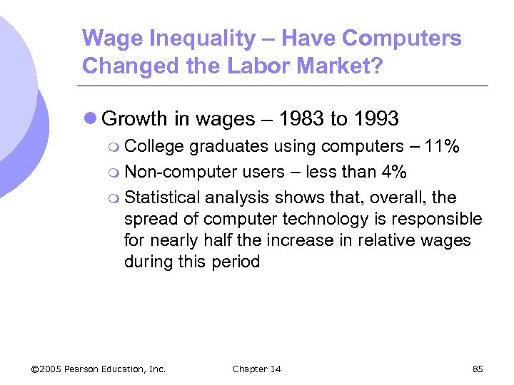 Wage Inequality – Have Computers Changed the Labor Market? l Growth in wages –