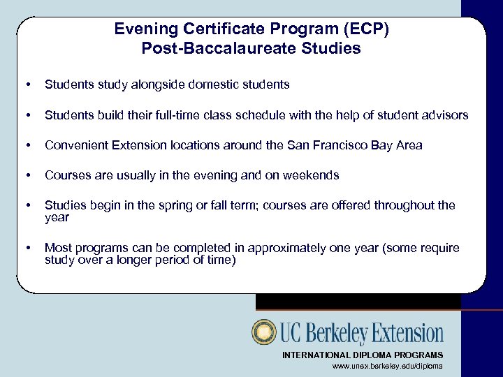 Evening Certificate Program (ECP) Post-Baccalaureate Studies • Students study alongside domestic students • Students