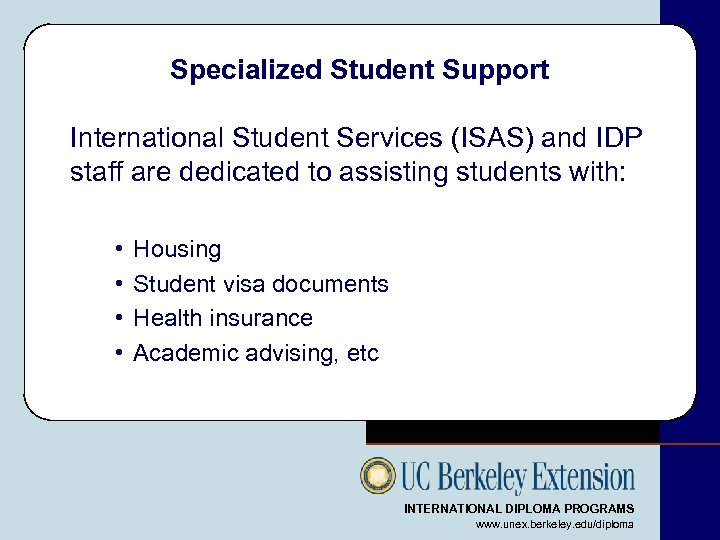 Specialized Student Support International Student Services (ISAS) and IDP staff are dedicated to assisting