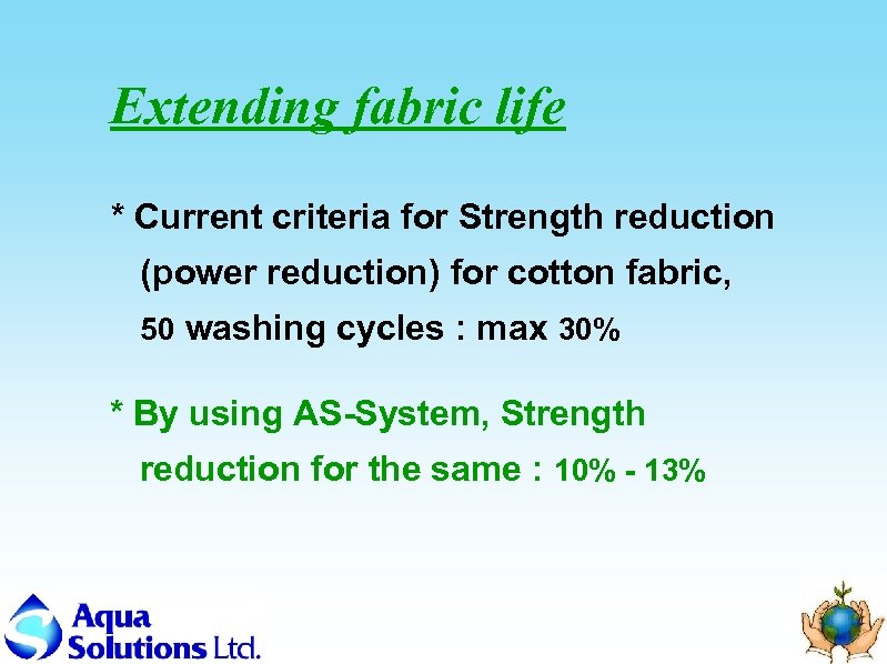 Extending fabric life * Current criteria for Strength reduction (power reduction) for cotton fabric,