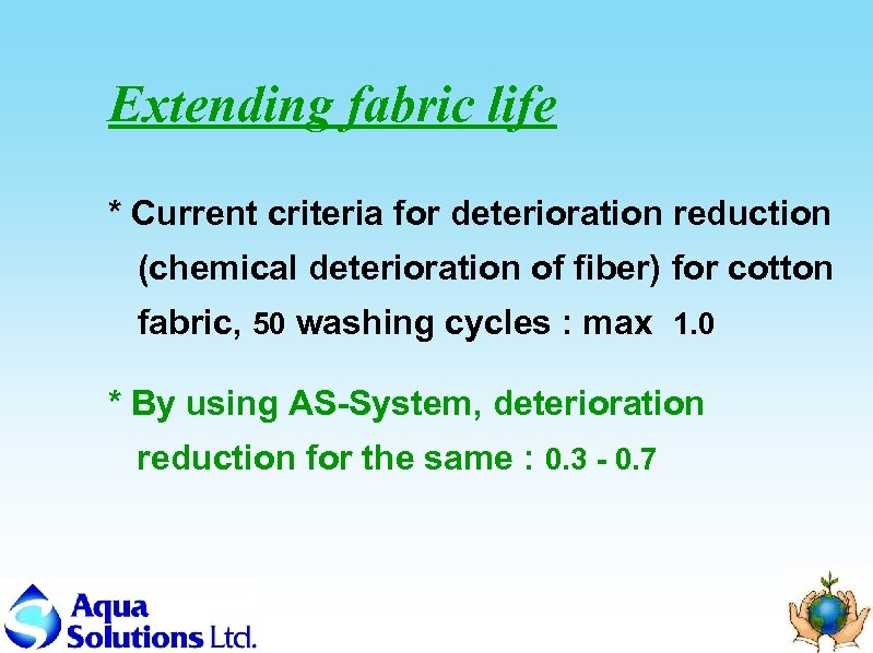 Extending fabric life * Current criteria for deterioration reduction (chemical deterioration of fiber) for