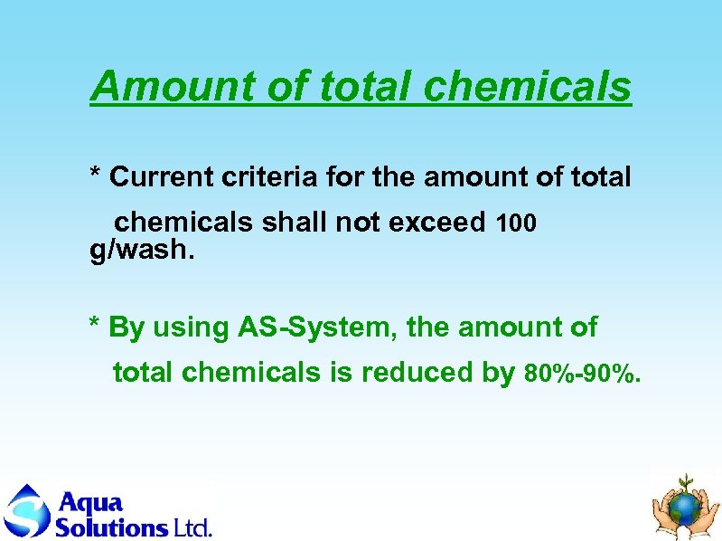 Amount of total chemicals * Current criteria for the amount of total chemicals shall