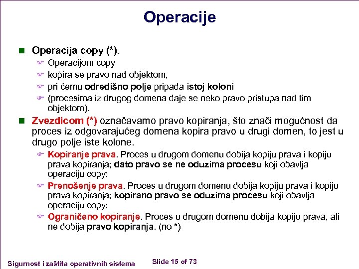 Operacije n Operacija copy (*). F Operacijom copy F kopira se pravo nad objektom,