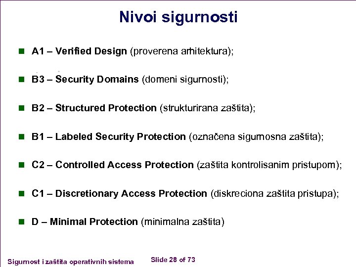Nivoi sigurnosti n A 1 – Verified Design (proverena arhitektura); n B 3 –