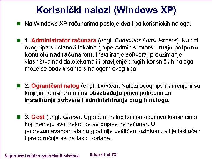 Korisnički nalozi (Windows XP) n Na Windows XP računarima postoje dva tipa korisničkih naloga: