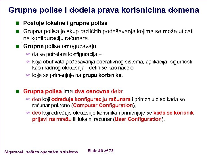 Grupne polise i dodela prava korisnicima domena n Postoje lokalne i grupne polise n