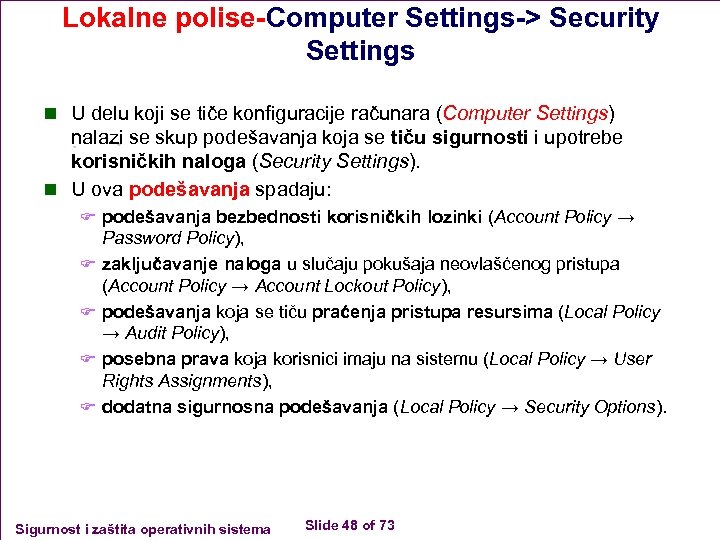 Lokalne polise-Computer Settings-> Security Settings n U delu koji se tiče konfiguracije računara (Computer