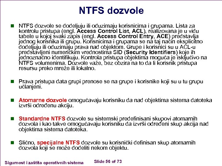 NTFS dozvole n NTFS dozvole se dodeljuju ili oduzimaju korisnicima i grupama. Lista za