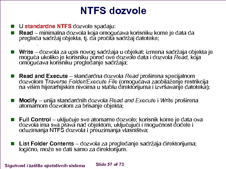 NTFS dozvole n U standardne NTFS dozvole spadaju: n Read – minimalna dozvola koja