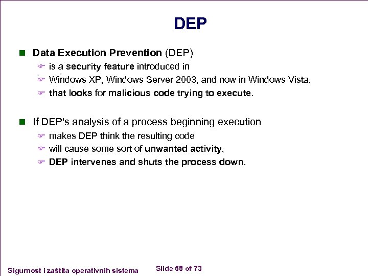 DEP n Data Execution Prevention (DEP) F is a security feature introduced in F