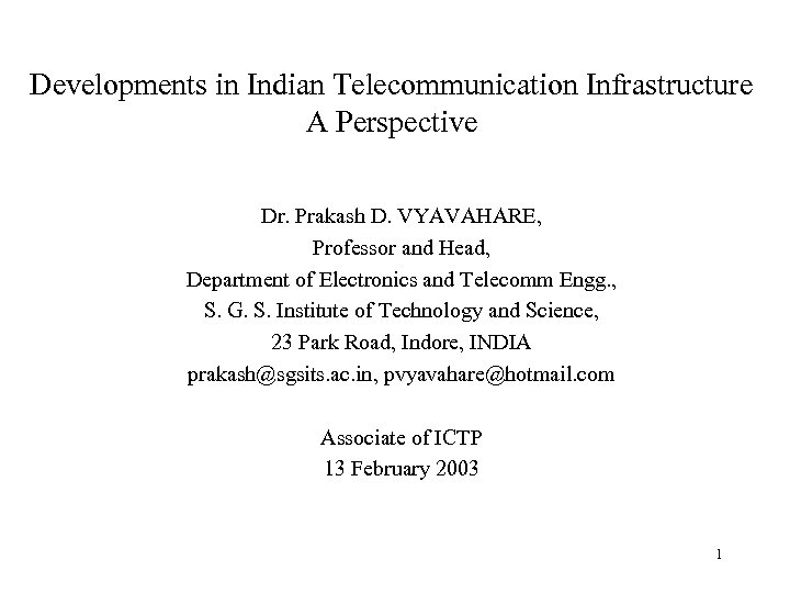 Developments in Indian Telecommunication Infrastructure A Perspective Dr. Prakash D. VYAVAHARE, Professor and Head,