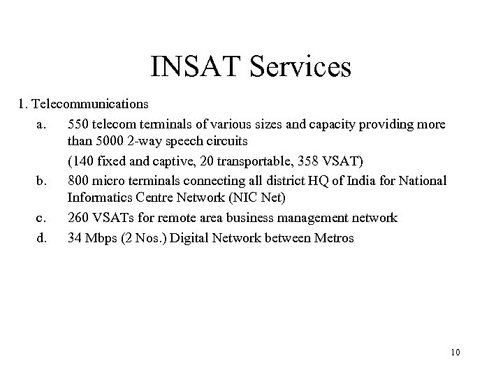 INSAT Services 1. Telecommunications a. 550 telecom terminals of various sizes and capacity providing