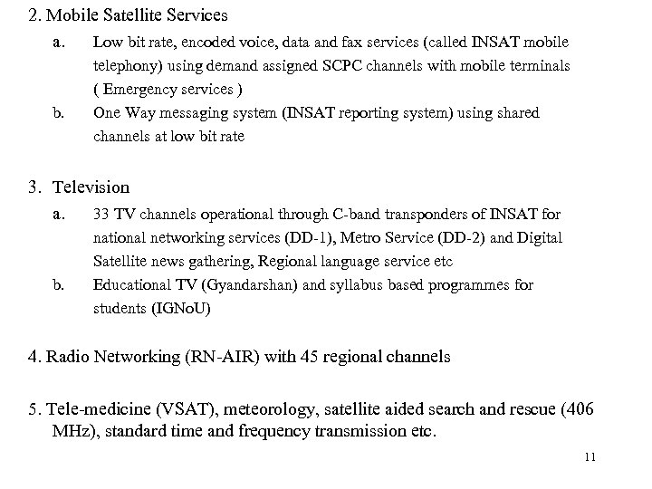 2. Mobile Satellite Services a. Low bit rate, encoded voice, data and fax services
