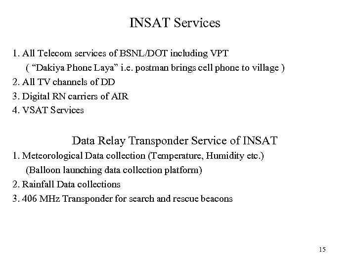 INSAT Services 1. All Telecom services of BSNL/DOT including VPT ( “Dakiya Phone Laya”