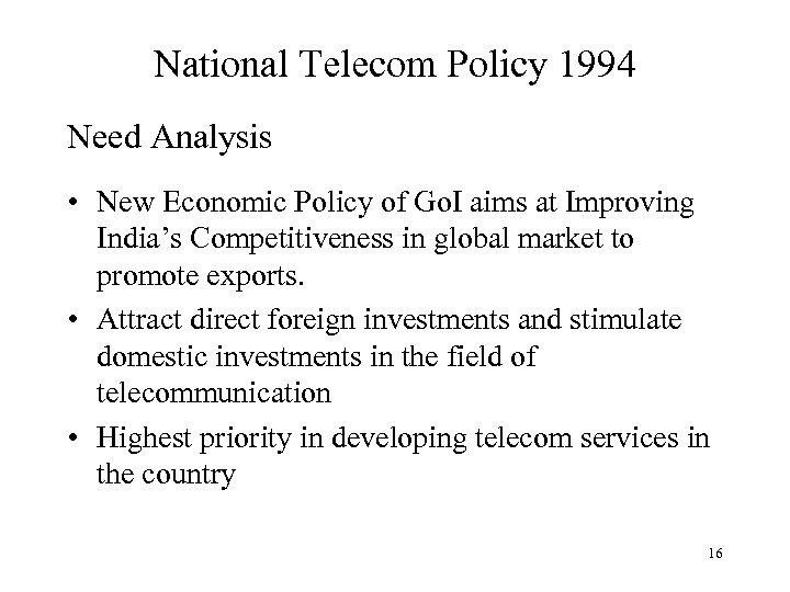 National Telecom Policy 1994 Need Analysis • New Economic Policy of Go. I aims