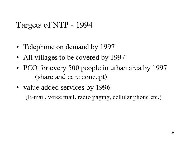 Targets of NTP - 1994 • Telephone on demand by 1997 • All villages